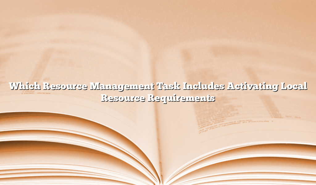 Which Resource Management Task Includes Activating Local Resource Requirements